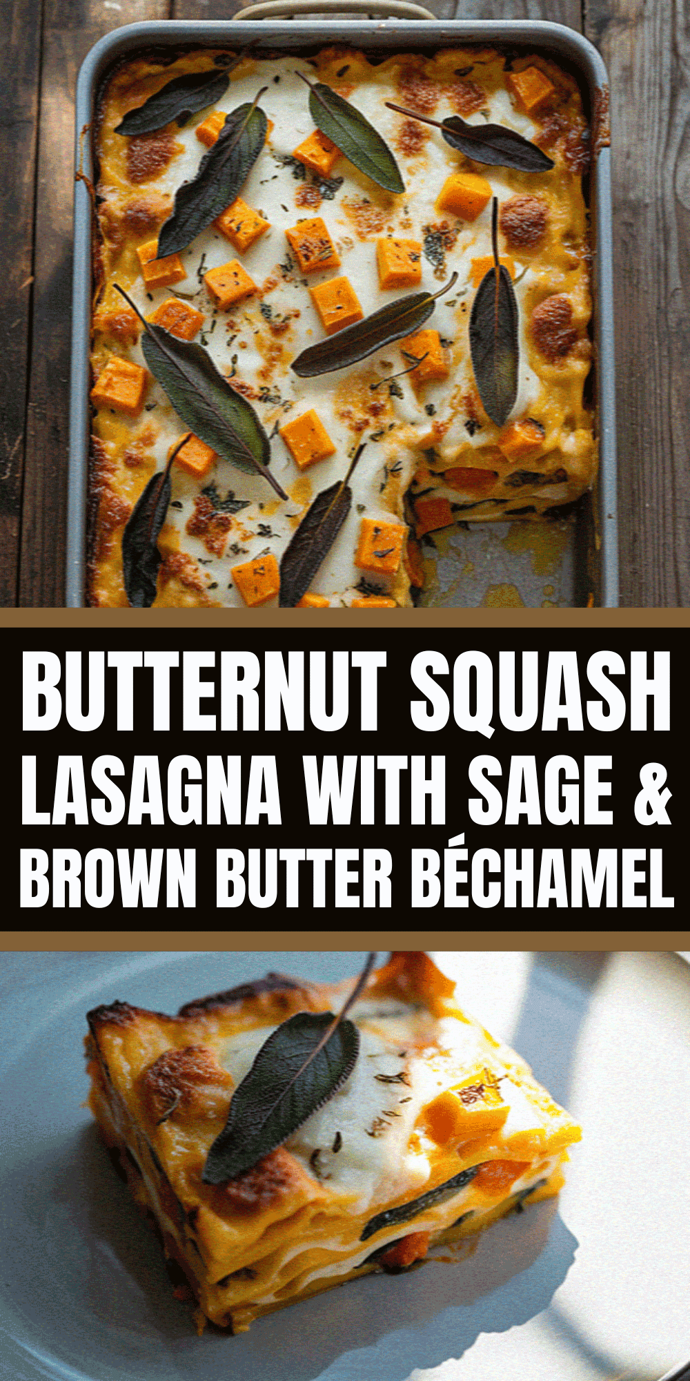 Butternut squash lasagna topped with sage and brown butter béchamel in a baking dish, accompanied by a plated slice on a white dish.