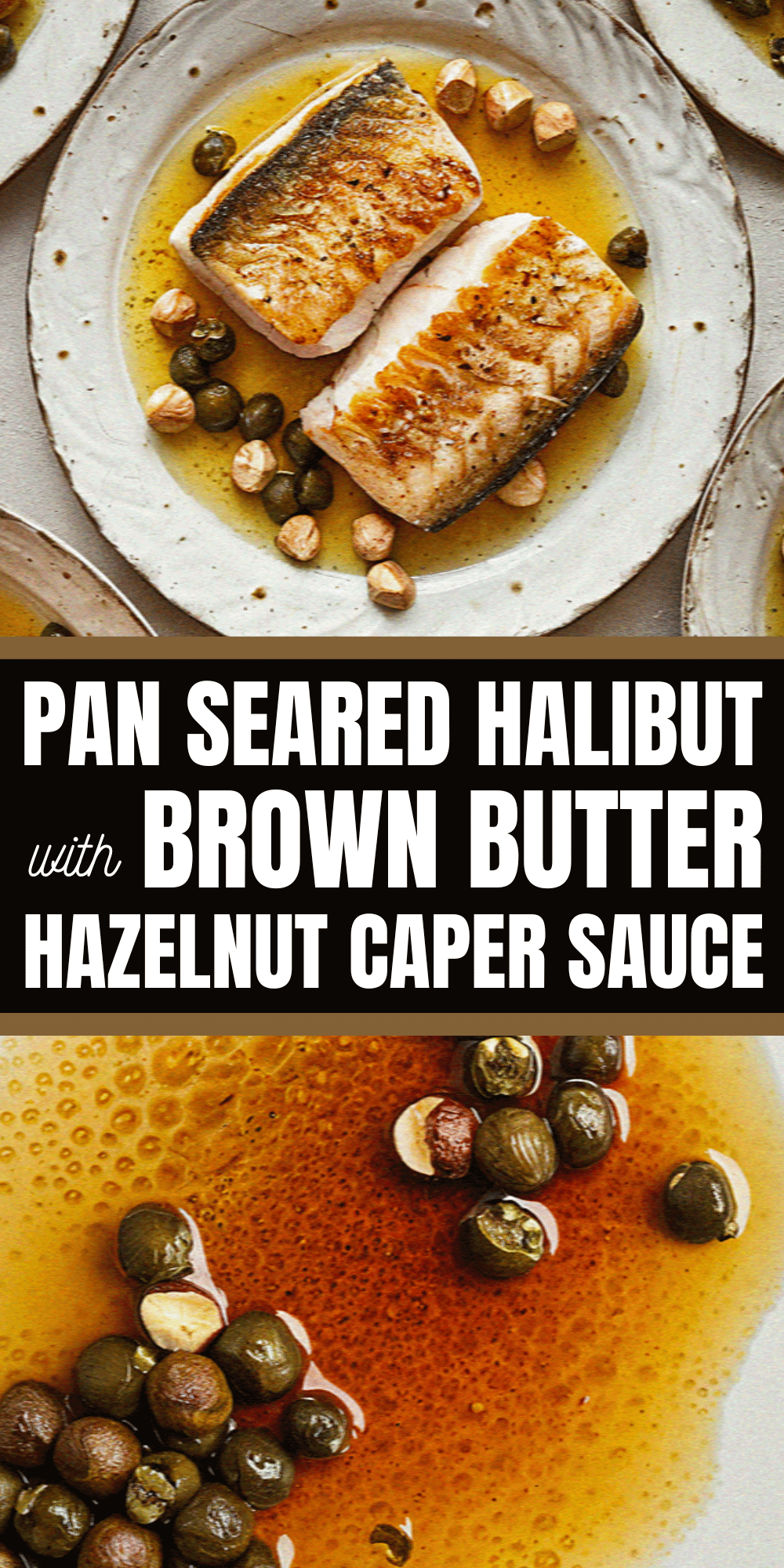 A dish of pan-seared halibut with brown butter, hazelnuts, and capers is presented on a plate, accompanied by bold text description.